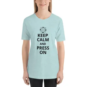 Keep Calm and Press On T-Shirt