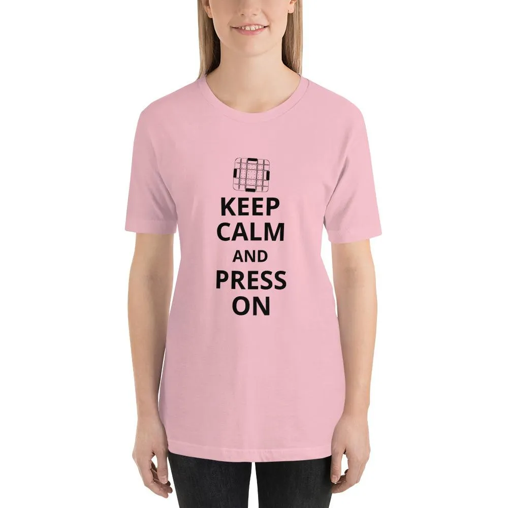 Keep Calm and Press On T-Shirt