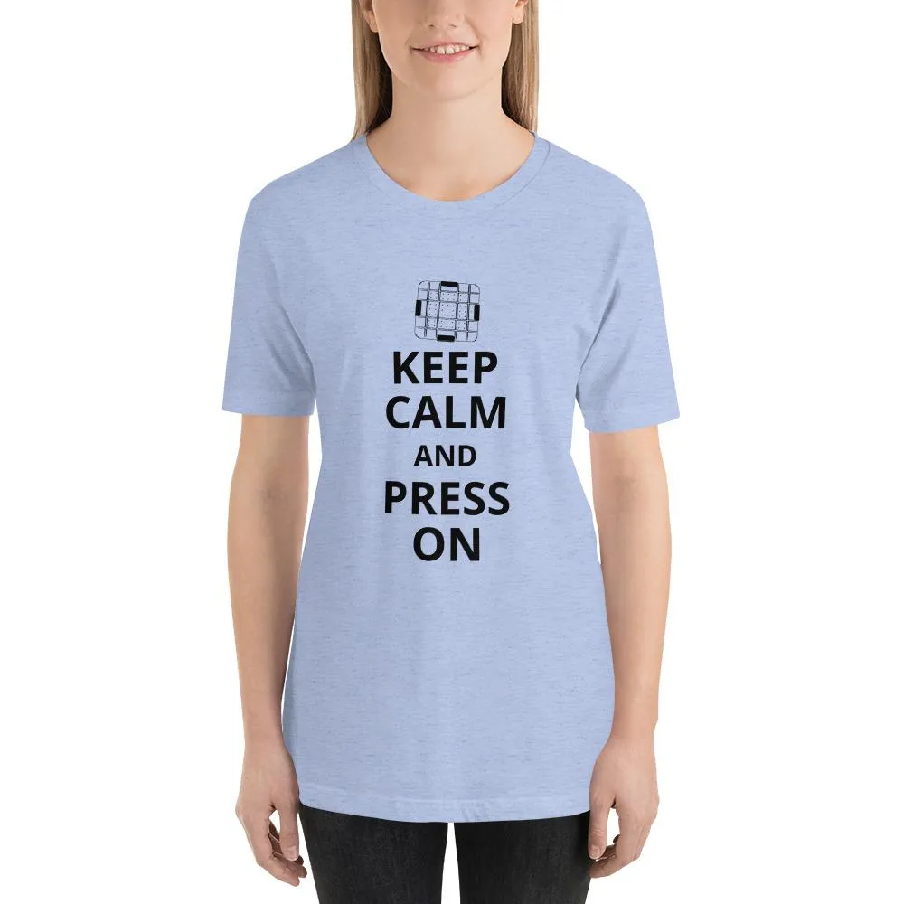 Keep Calm and Press On T-Shirt