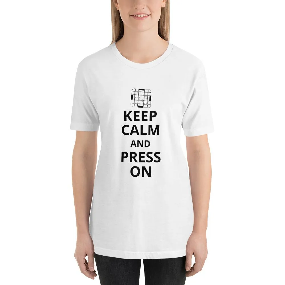 Keep Calm and Press On T-Shirt